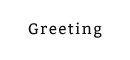 Greeting